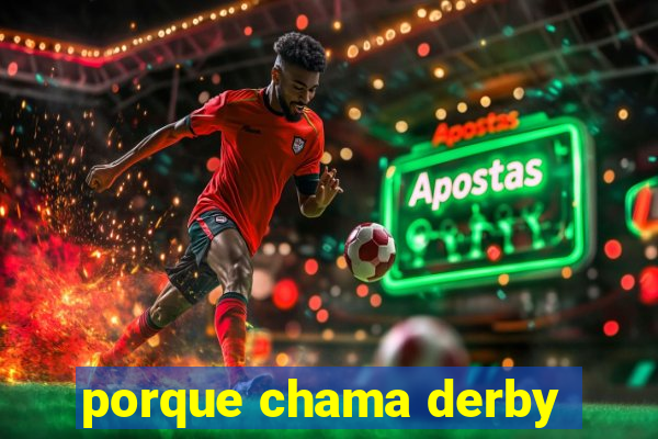 porque chama derby